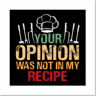 Your Opinion Was Not In My Recipe Posters and Art